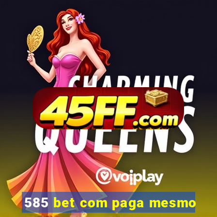 585 bet com paga mesmo